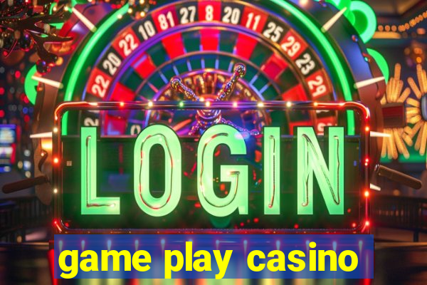 game play casino