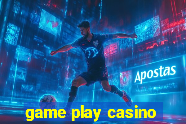 game play casino