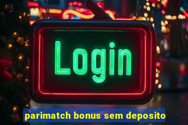 parimatch bonus sem deposito