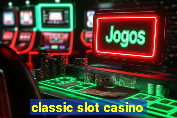 classic slot casino