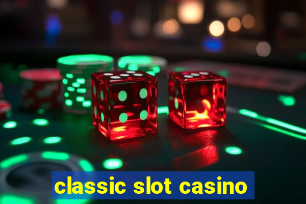 classic slot casino