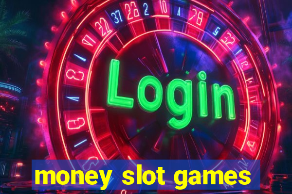 money slot games