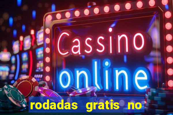 rodadas gratis no fortune tiger