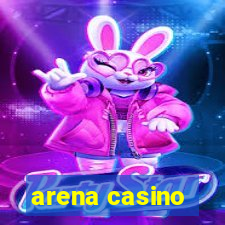 arena casino