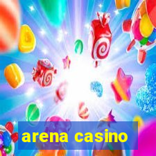 arena casino