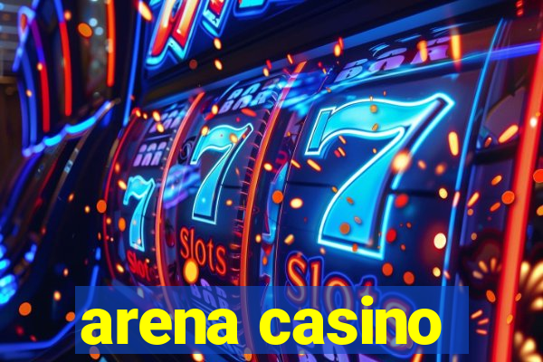 arena casino