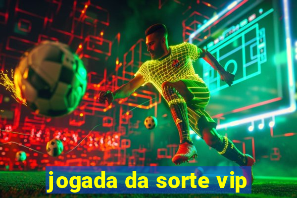 jogada da sorte vip