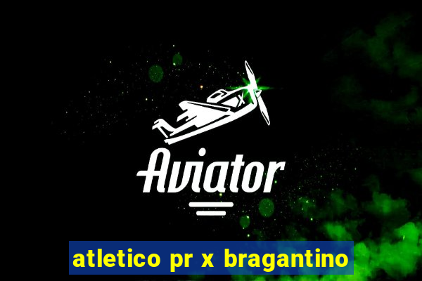 atletico pr x bragantino