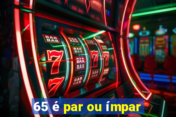 65 é par ou ímpar