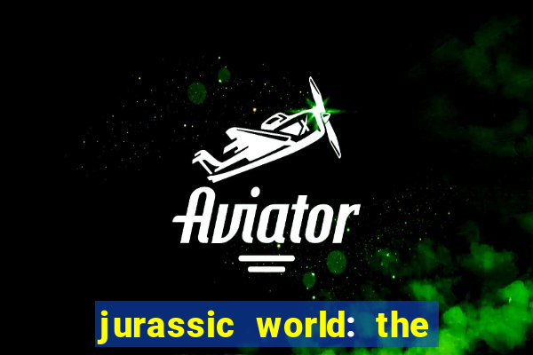 jurassic world: the game apk dinheiro infinito