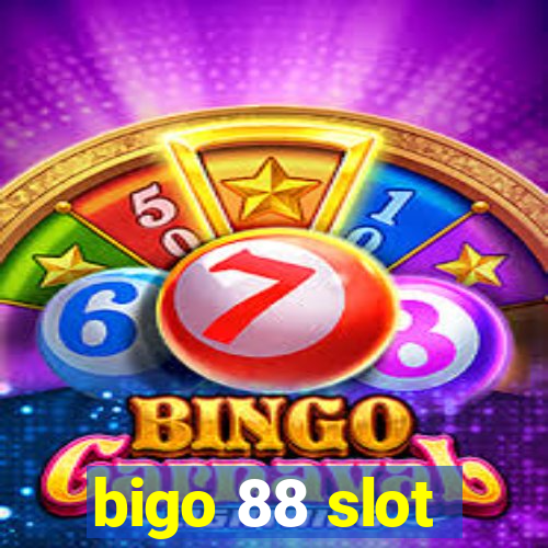 bigo 88 slot