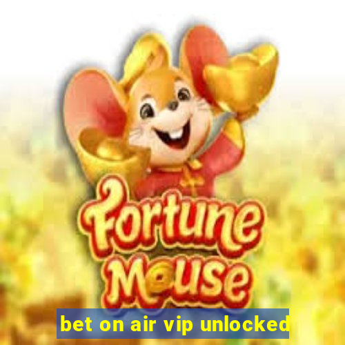 bet on air vip unlocked