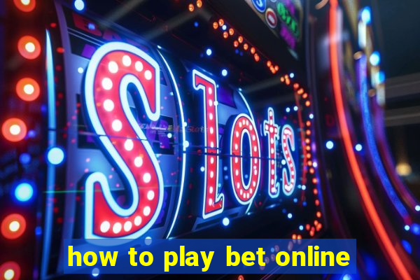 how to play bet online