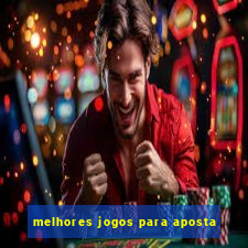 melhores jogos para aposta