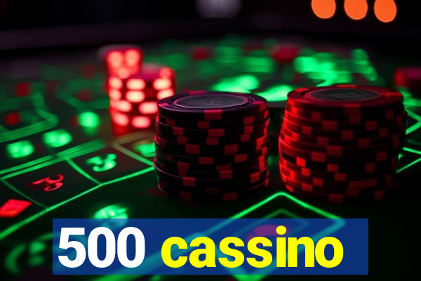 500 cassino