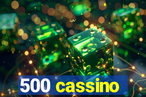 500 cassino