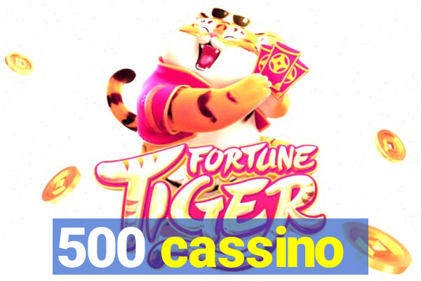 500 cassino