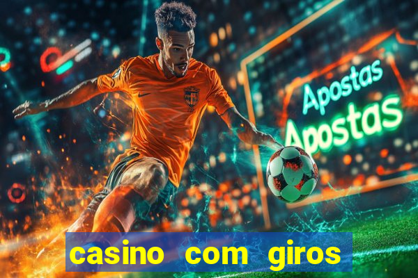 casino com giros gratis no cadastro