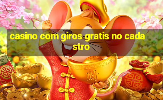 casino com giros gratis no cadastro