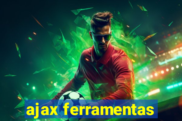 ajax ferramentas