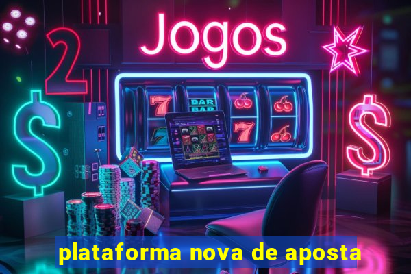 plataforma nova de aposta