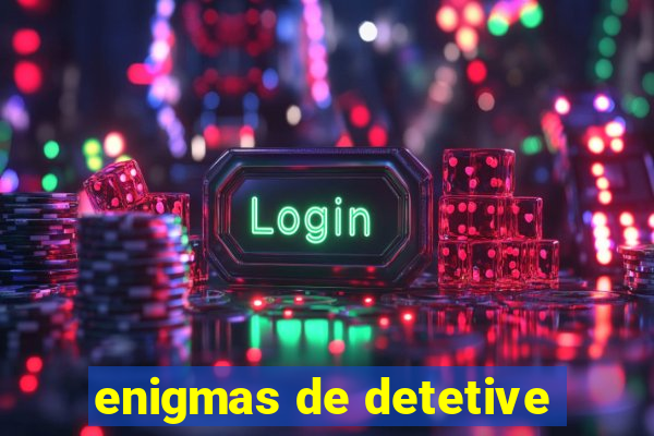 enigmas de detetive