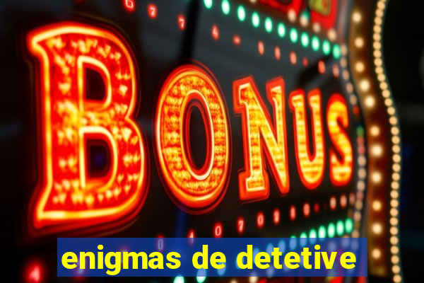 enigmas de detetive