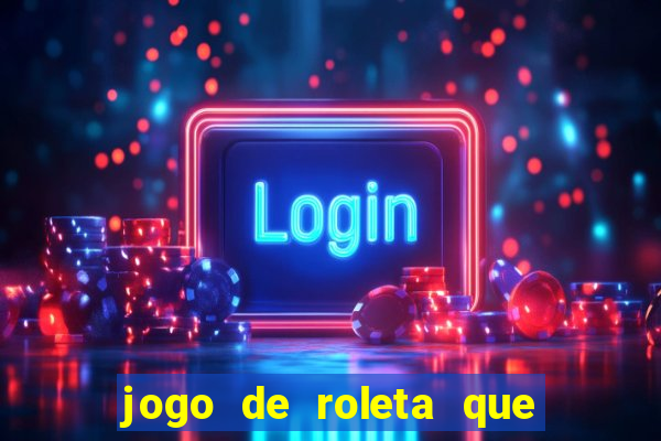 jogo de roleta que paga dinheiro de verdade