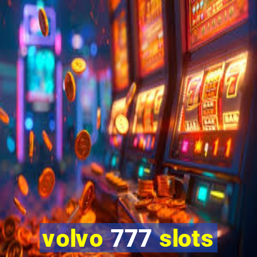 volvo 777 slots