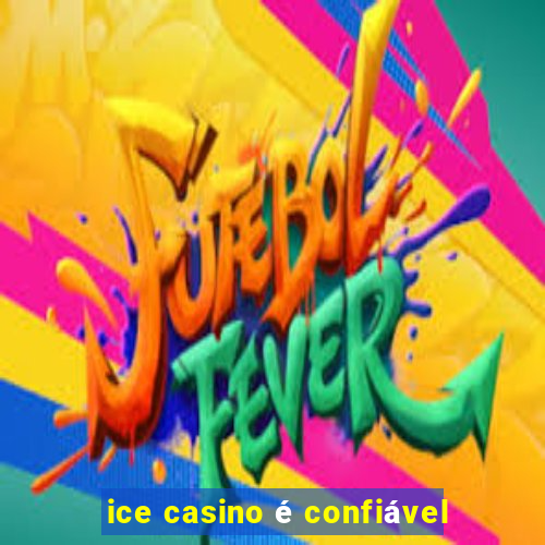 ice casino é confiável