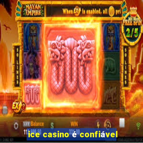 ice casino é confiável