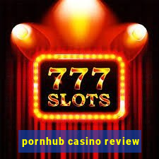 pornhub casino review