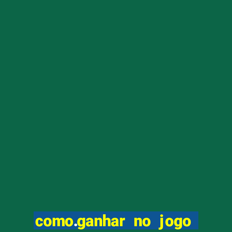 como.ganhar no jogo do tigre