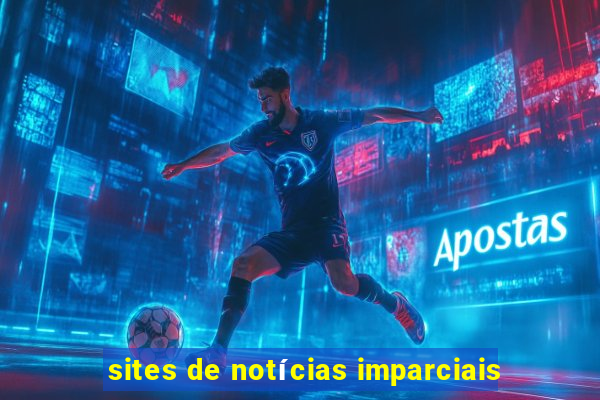 sites de notícias imparciais