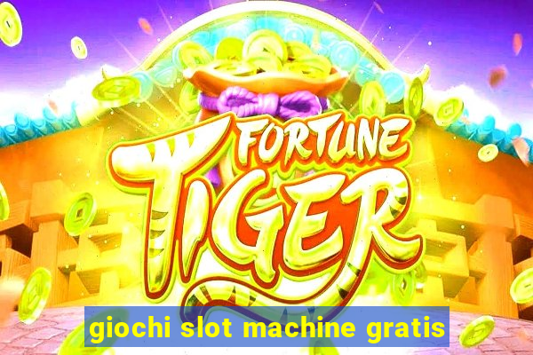 giochi slot machine gratis