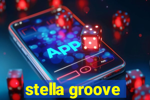 stella groove