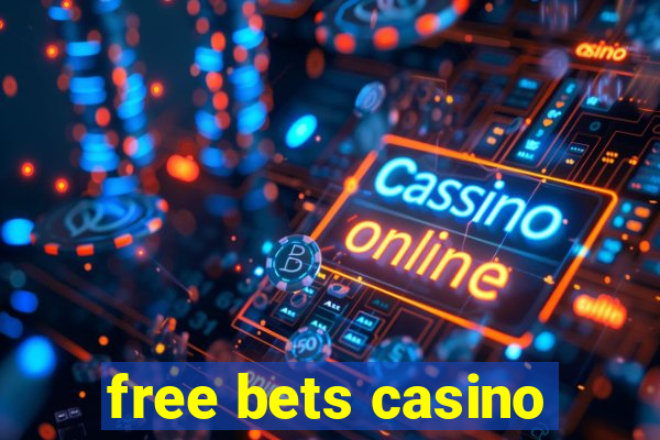 free bets casino