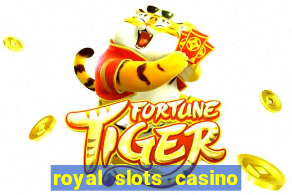 royal slots casino slots 777