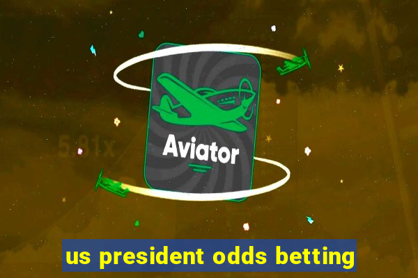 us president odds betting