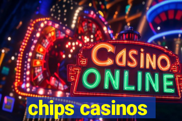 chips casinos