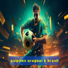 palpites uruguai x brasil