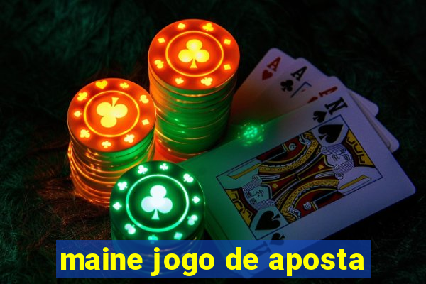 maine jogo de aposta