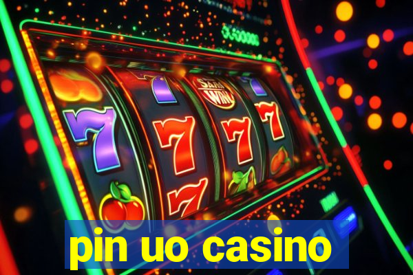 pin uo casino