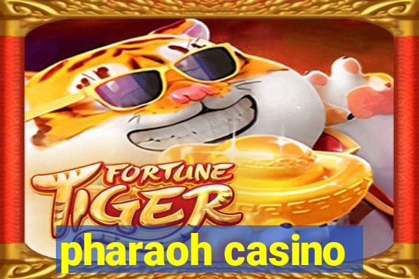 pharaoh casino