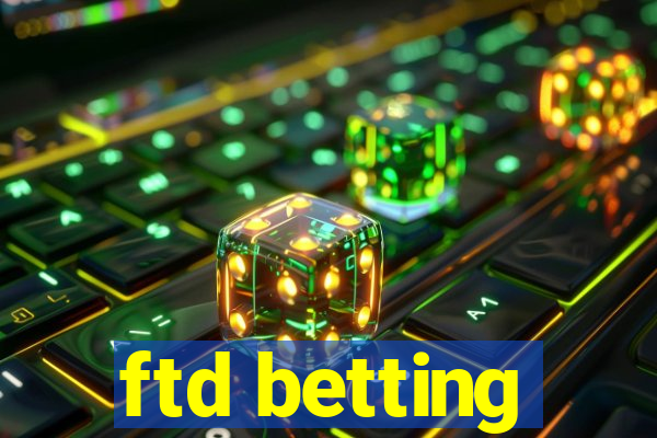 ftd betting