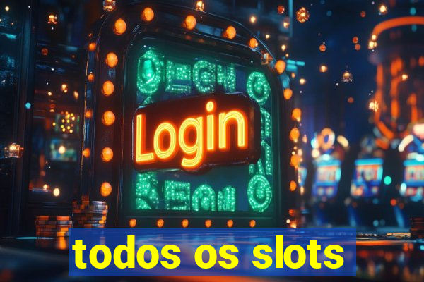 todos os slots