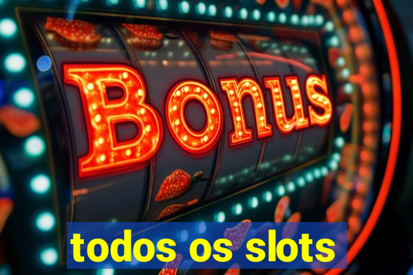 todos os slots