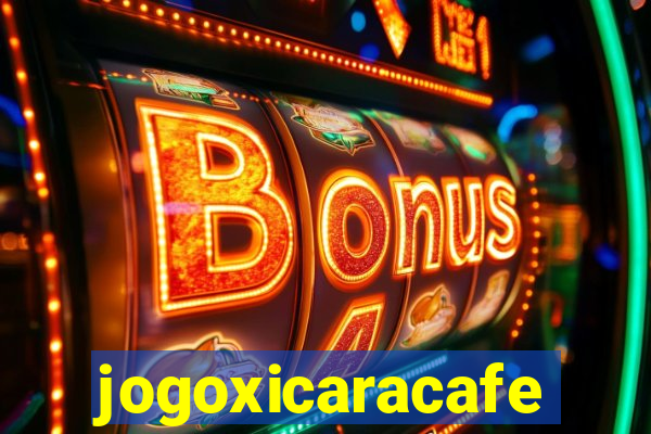 jogoxicaracafe