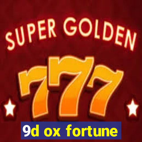 9d ox fortune