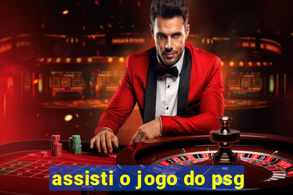 assisti o jogo do psg